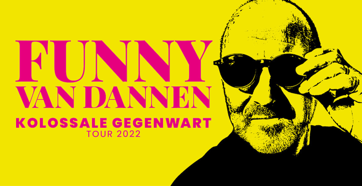 Tickets FUNNY VAN DANNEN, kolossale gegenwart - tour 2022 in Krefeld