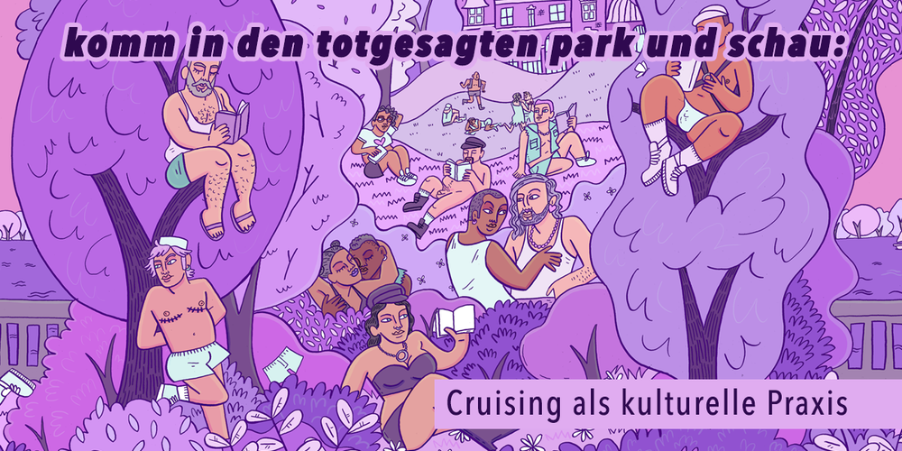 Tickets komm in den totgesagten park und schau: Cruising als kulturelle Praxis Tagesticket Freitag , SIEHE PROGRAMMTEXT in Berlin