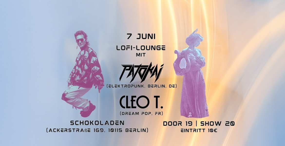 Tickets Patokai (ElektroPunk) + Cleo T. (Dream Pop/France), Support: LOA (Onewomanband) in Berlin