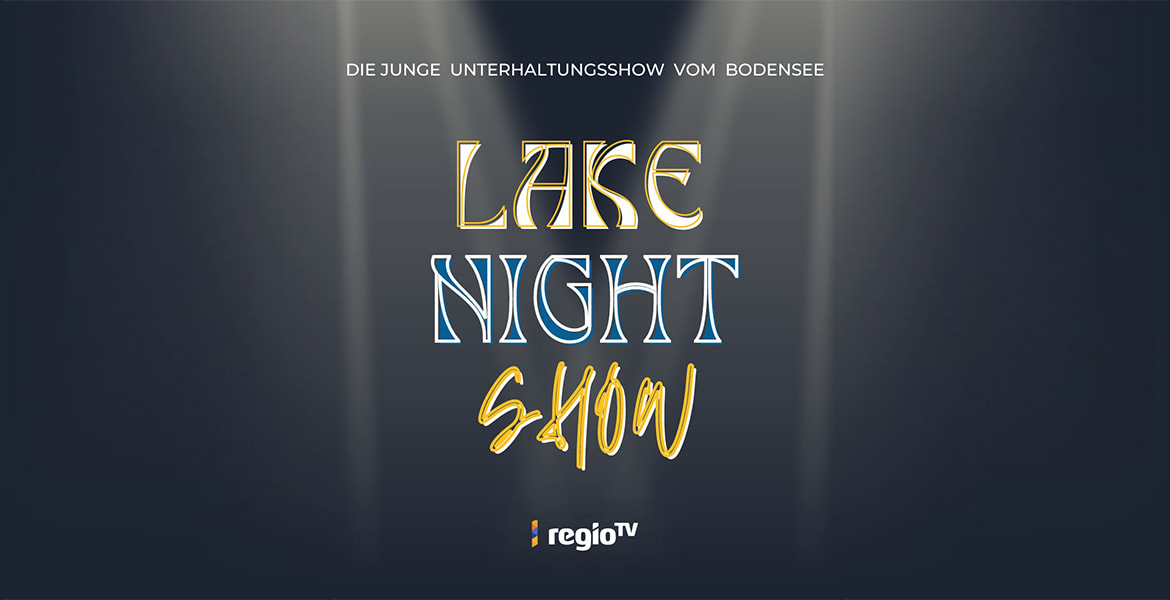 Tickets LAKE NIGHT SHOW, TV-Talkshow & Afterparty in Konstanz