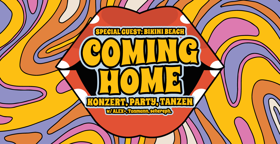 Tickets Coming Home, mit Bikini Beach, ALEX=, Tonmann und schereph in Konstanz